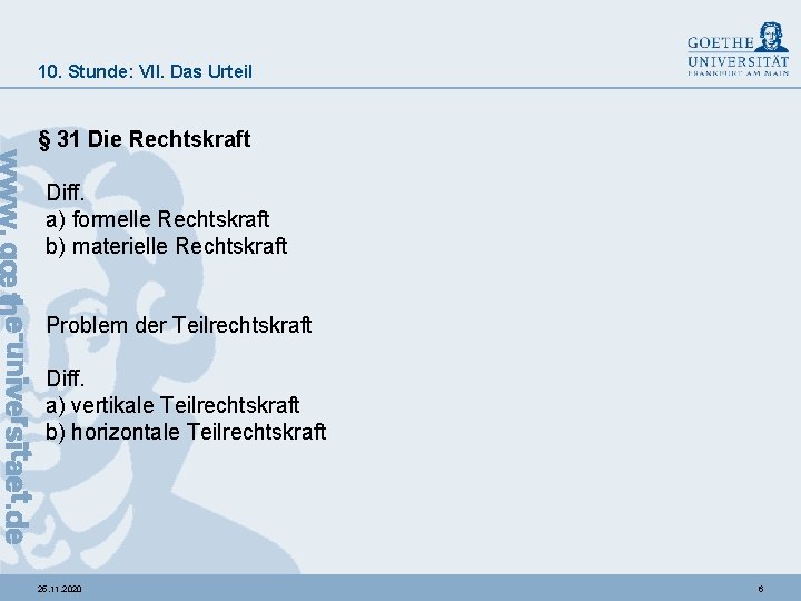 10. Stunde: VII. Das Urteil § 31 Die Rechtskraft Diff. a) formelle Rechtskraft b)