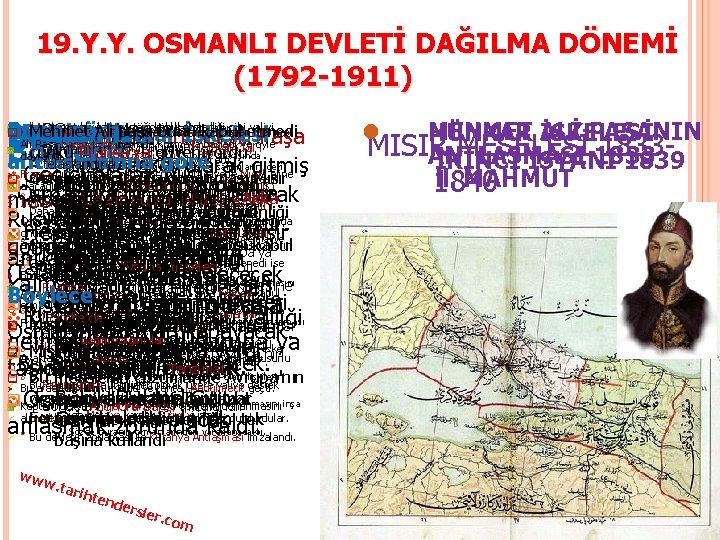 19. Y. Y. OSMANLI DEVLETİ DAĞILMA DÖNEMİ (1792 -1911) Osmanlı iyice güçsüz kaldı. kabul