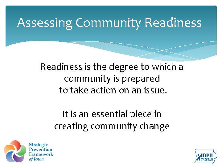 Assessing Community Readiness is the degree to which a community is prepared to take