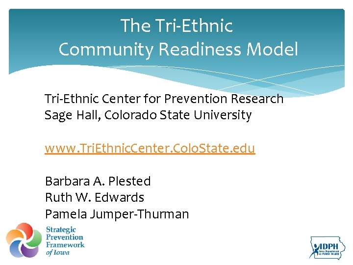 The Tri-Ethnic Community Readiness Model Tri-Ethnic Center for Prevention Research Sage Hall, Colorado State
