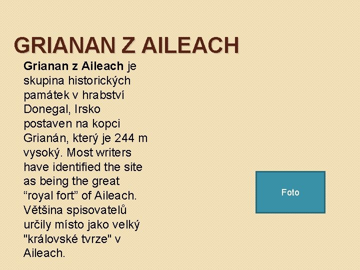 GRIANAN Z AILEACH Grianan z Aileach je skupina historických památek v hrabství Donegal, Irsko