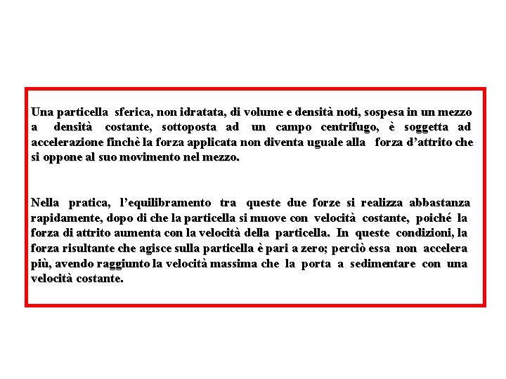 Una particella sferica, non idratata, di volume e densità noti, sospesa in un mezzo