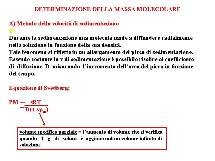 DETERMINAZIONE DELLA MASSA MOLECOLARE A) Metodo della velocità di sedimentazione B) Durante la sedimentazione