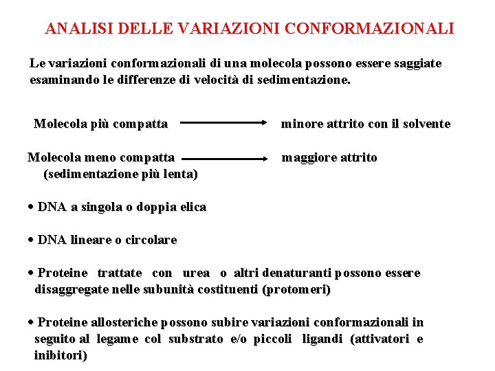 ANALISI DELLE VARIAZIONI CONFORMAZIONALI Le variazioni conformazionali di una molecola possono essere saggiate esaminando