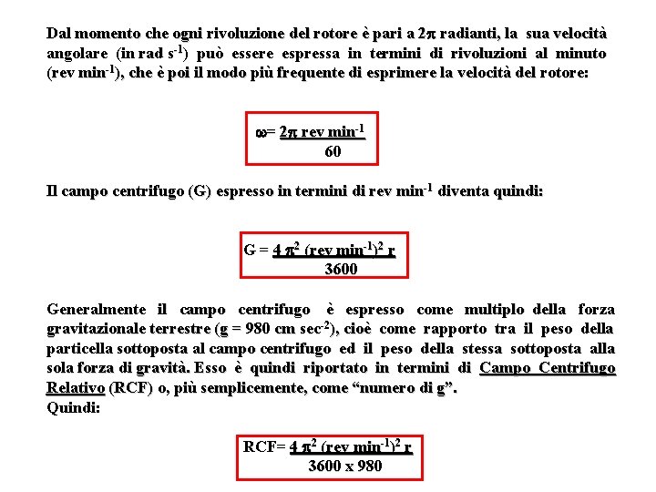 Dal momento che ogni rivoluzione del rotore è pari a 2 radianti, la sua