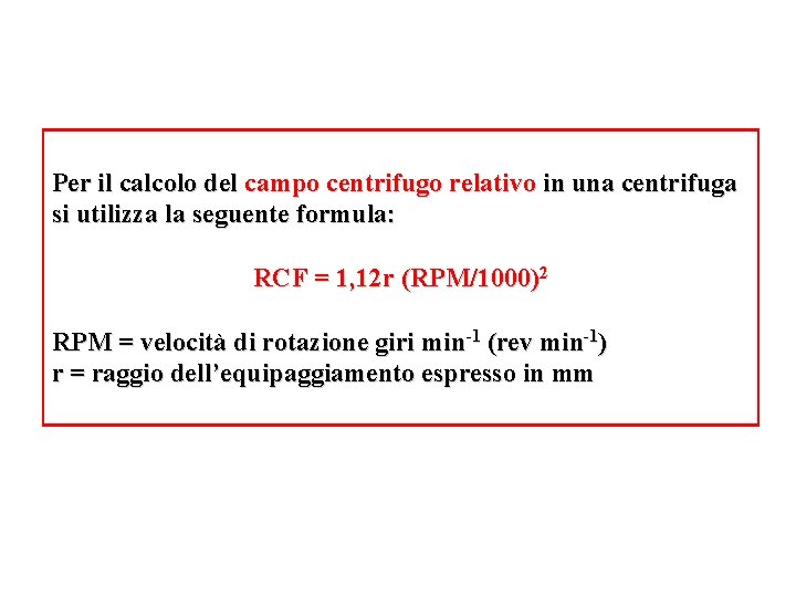 Per il calcolo del campo centrifugo relativo in una centrifuga si utilizza la seguente