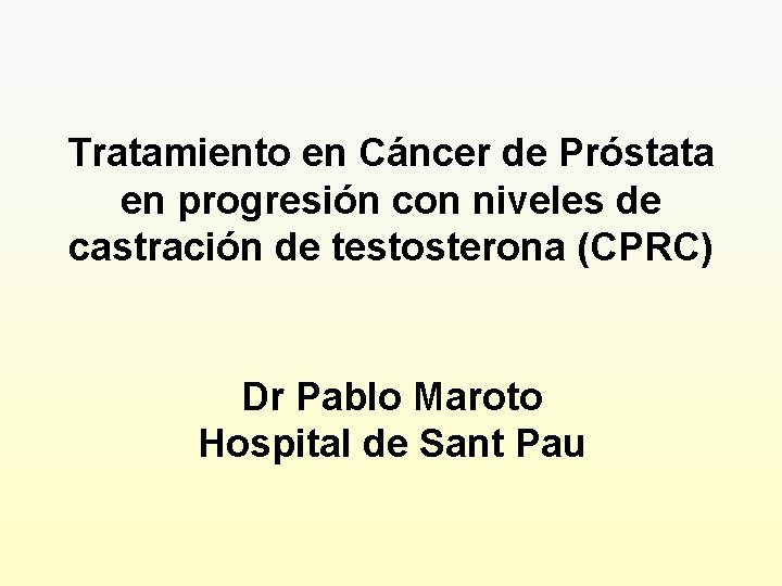 Tratamiento en Cáncer de Próstata en progresión con niveles de castración de testosterona (CPRC)