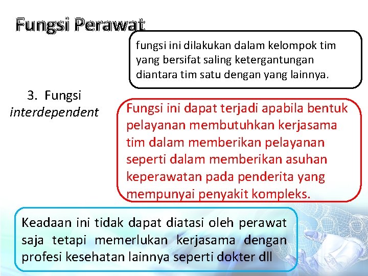 Fungsi Perawat fungsi ini dilakukan dalam kelompok tim yang bersifat saling ketergantungan diantara tim