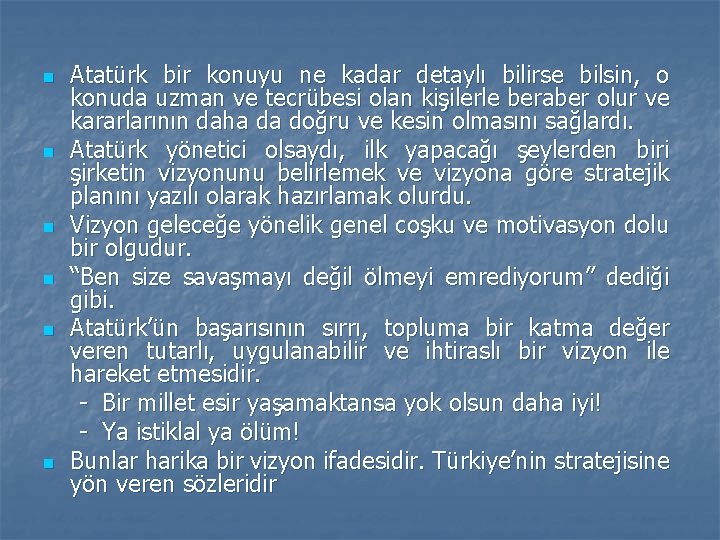 n n n Atatürk bir konuyu ne kadar detaylı bilirse bilsin, o konuda uzman