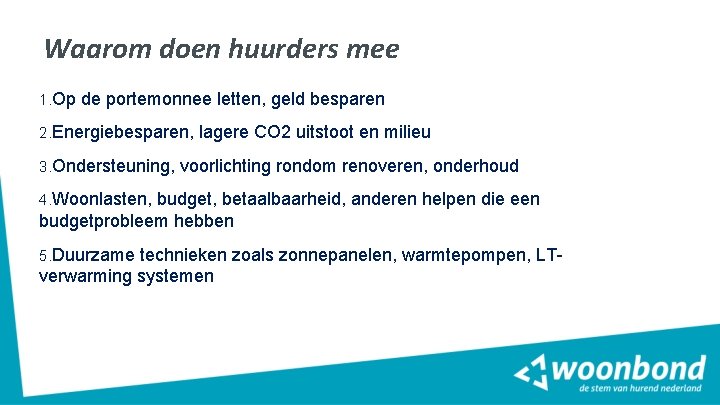Waarom doen huurders mee 1. Op de portemonnee letten, geld besparen 2. Energiebesparen, 3. Waarom doen huurders mee 1. Op de portemonnee letten, geld besparen 2. Energiebesparen, 3.