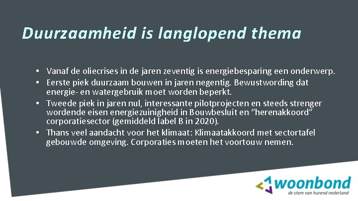 Duurzaamheid is langlopend thema • Vanaf de oliecrises in de jaren zeventig is energiebesparing Duurzaamheid is langlopend thema • Vanaf de oliecrises in de jaren zeventig is energiebesparing