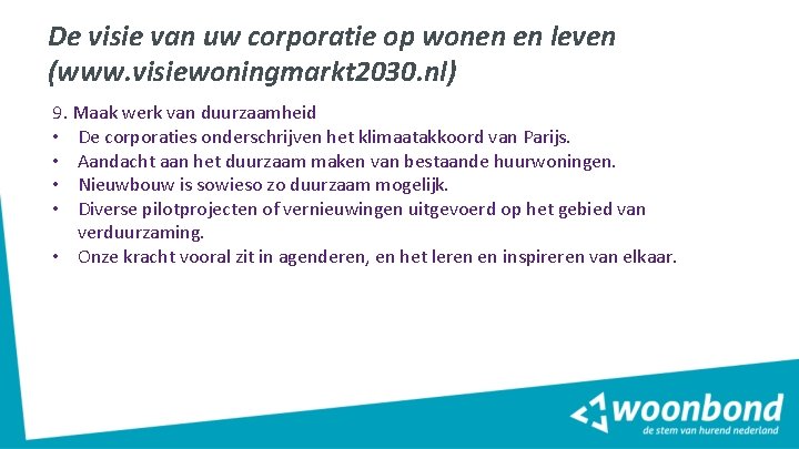 De visie van uw corporatie op wonen en leven (www. visiewoningmarkt 2030. nl) 9. De visie van uw corporatie op wonen en leven (www. visiewoningmarkt 2030. nl) 9.