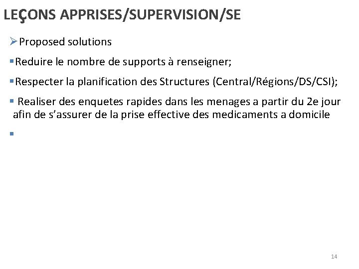 LEçONS APPRISES/SUPERVISION/SE ØProposed solutions §Reduire le nombre de supports à renseigner; §Respecter la planification