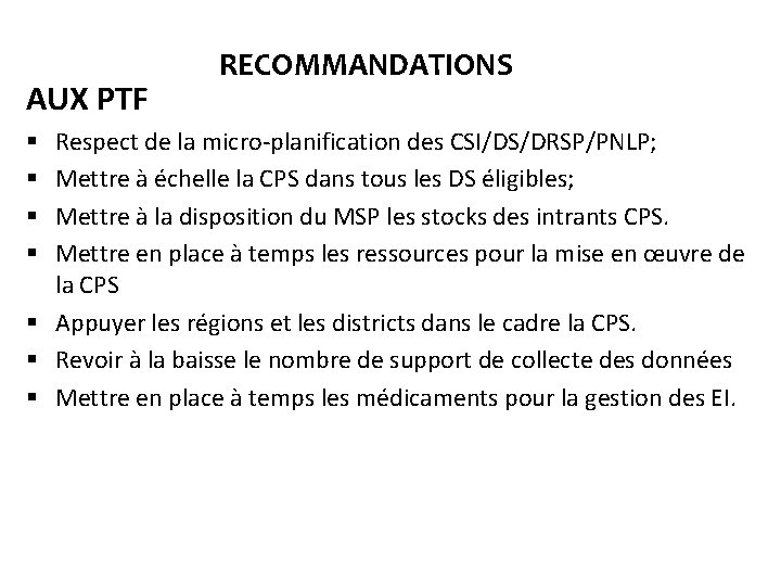 AUX PTF RECOMMANDATIONS Respect de la micro-planification des CSI/DS/DRSP/PNLP; Mettre à échelle la CPS