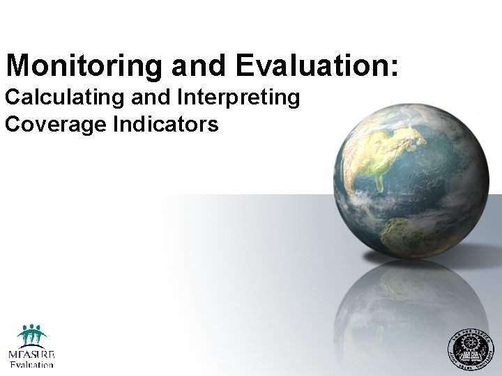 Monitoring and Evaluation: Calculating and Interpreting Coverage Indicators 