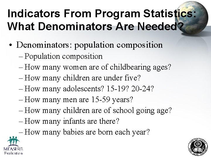 Indicators From Program Statistics: What Denominators Are Needed? • Denominators: population composition – Population