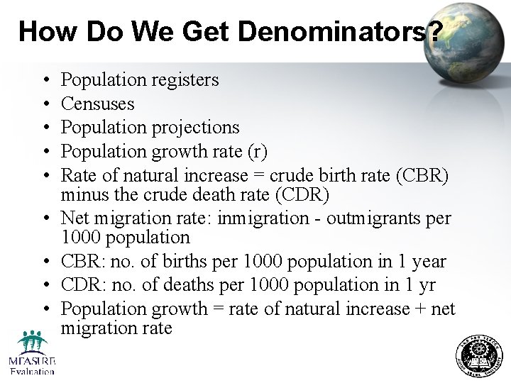 How Do We Get Denominators? • • • Population registers Censuses Population projections Population