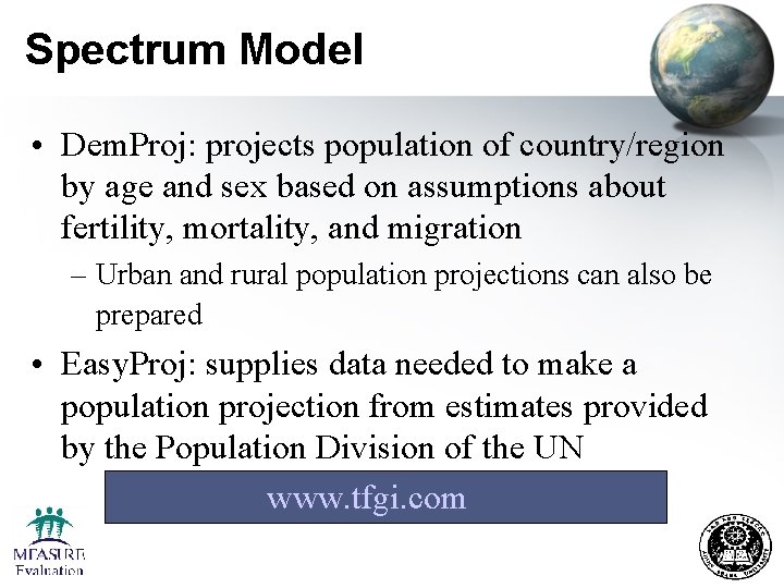 Spectrum Model • Dem. Proj: projects population of country/region by age and sex based