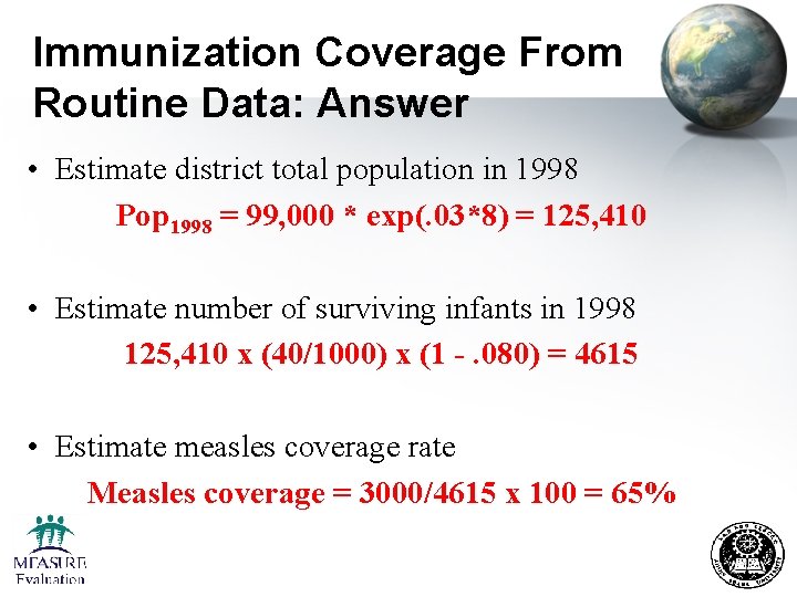 Immunization Coverage From Routine Data: Answer • Estimate district total population in 1998 Pop