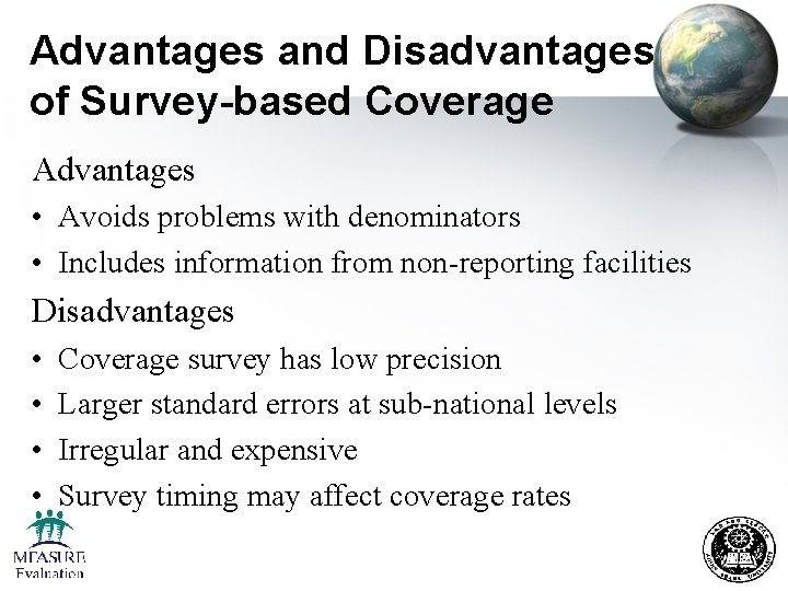 Advantages and Disadvantages of Survey-based Coverage Advantages • Avoids problems with denominators • Includes