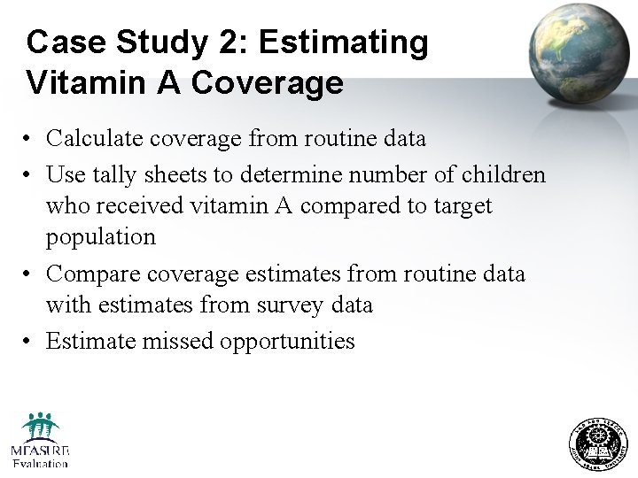 Case Study 2: Estimating Vitamin A Coverage • Calculate coverage from routine data •