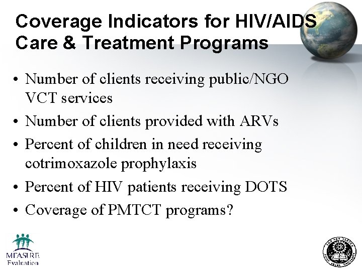 Coverage Indicators for HIV/AIDS Care & Treatment Programs • Number of clients receiving public/NGO