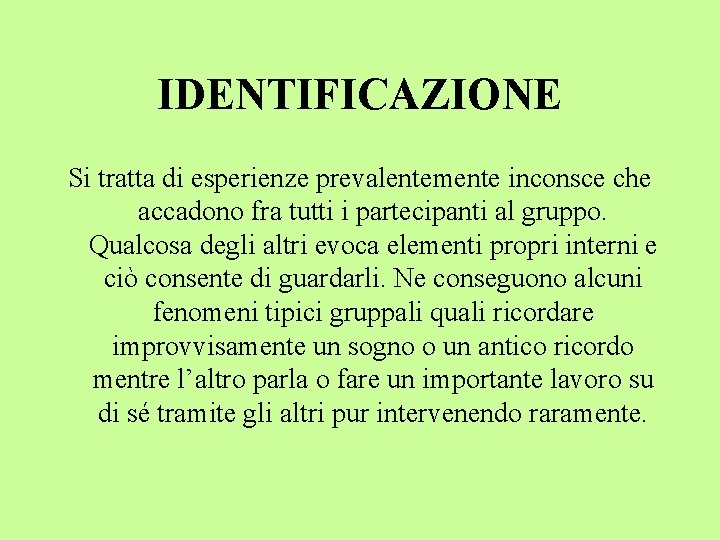 IDENTIFICAZIONE Si tratta di esperienze prevalentemente inconsce che accadono fra tutti i partecipanti al