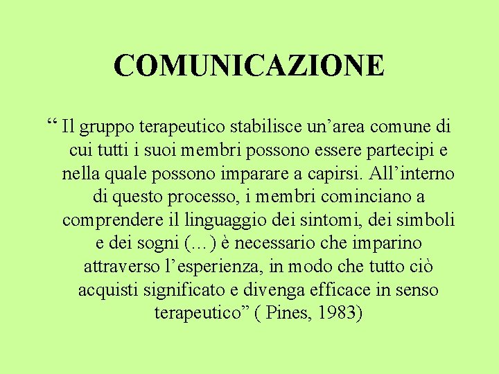 COMUNICAZIONE “ Il gruppo terapeutico stabilisce un’area comune di cui tutti i suoi membri