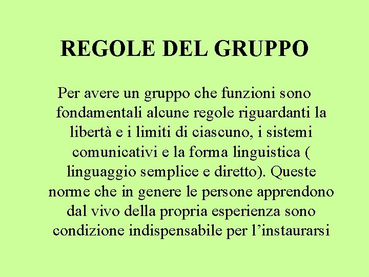 REGOLE DEL GRUPPO Per avere un gruppo che funzioni sono fondamentali alcune regole riguardanti