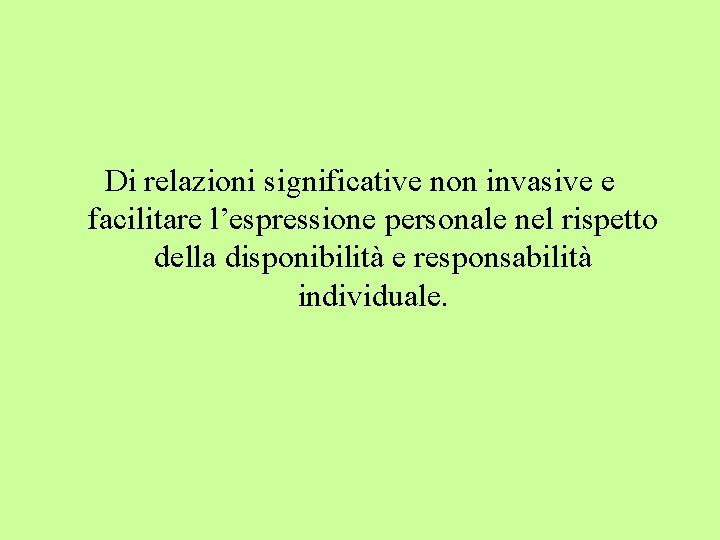 Di relazioni significative non invasive e facilitare l’espressione personale nel rispetto della disponibilità e