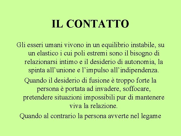 IL CONTATTO Gli esseri umani vivono in un equilibrio instabile, su un elastico i