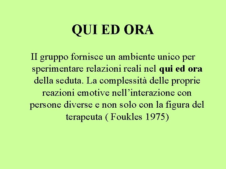 QUI ED ORA II gruppo fornisce un ambiente unico per sperimentare relazioni reali nel