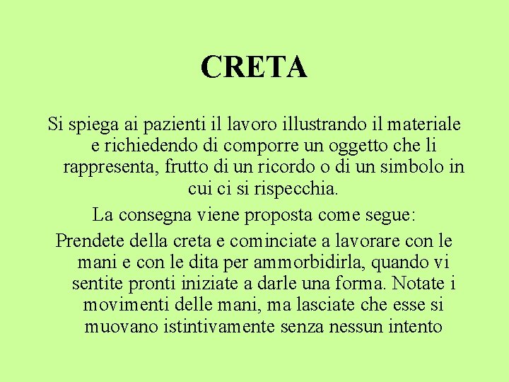 CRETA Si spiega ai pazienti il lavoro illustrando il materiale e richiedendo di comporre