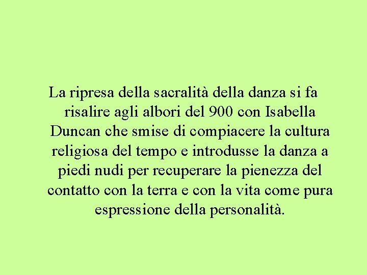 La ripresa della sacralità della danza si fa risalire agli albori del 900 con