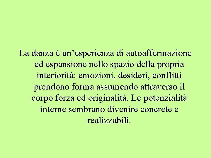 La danza è un’esperienza di autoaffermazione ed espansione nello spazio della propria interiorità: emozioni,