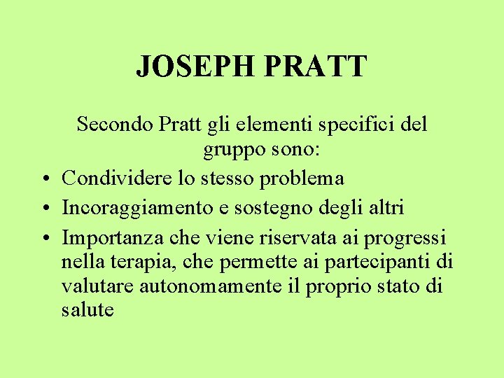 JOSEPH PRATT Secondo Pratt gli elementi specifici del gruppo sono: • Condividere lo stesso