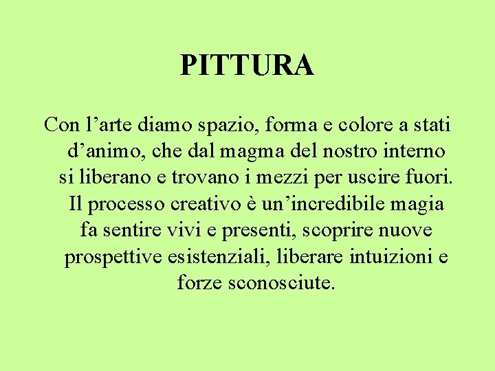 PITTURA Con l’arte diamo spazio, forma e colore a stati d’animo, che dal magma