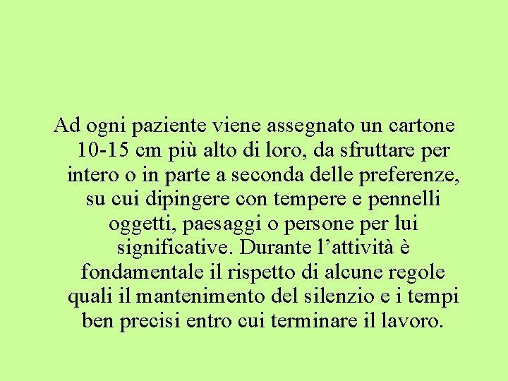 Ad ogni paziente viene assegnato un cartone 10 -15 cm più alto di loro,