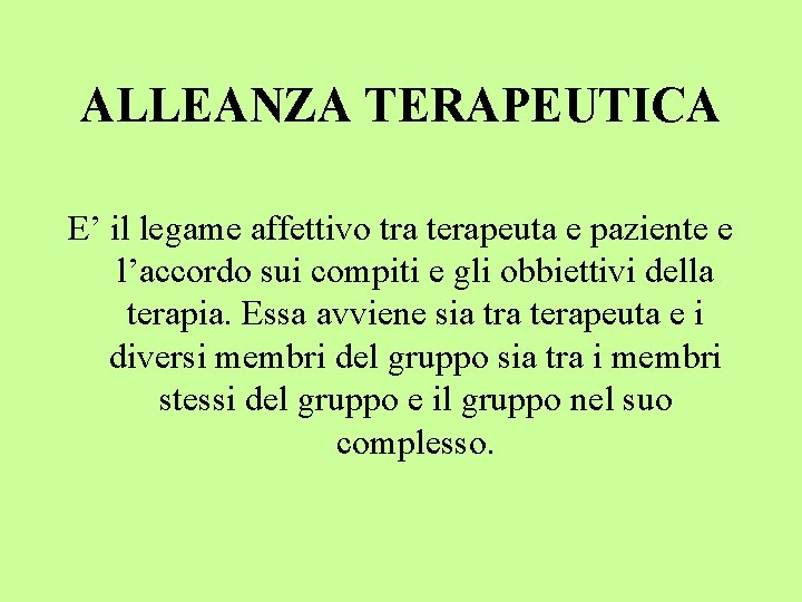 ALLEANZA TERAPEUTICA E’ il legame affettivo tra terapeuta e paziente e l’accordo sui compiti