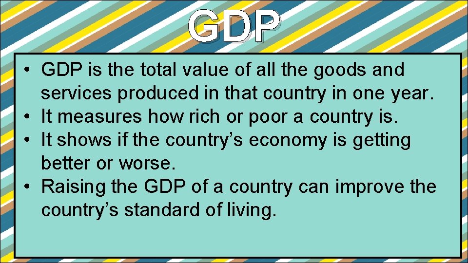 GDP • GDP is the total value of all the goods and services produced