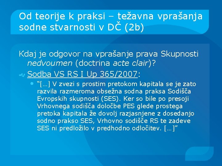 Od teorije k praksi – težavna vprašanja sodne stvarnosti v DČ (2 b) Kdaj