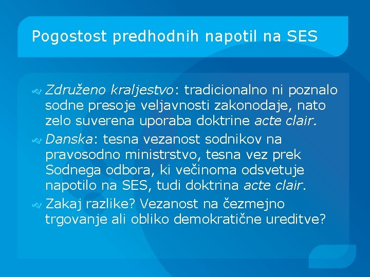 Pogostost predhodnih napotil na SES Združeno kraljestvo: tradicionalno ni poznalo sodne presoje veljavnosti zakonodaje,