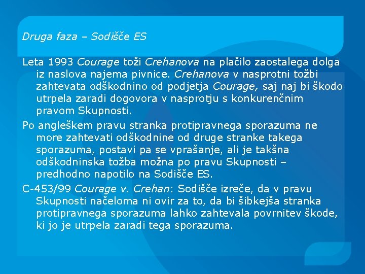 Druga faza – Sodišče ES Leta 1993 Courage toži Crehanova na plačilo zaostalega dolga