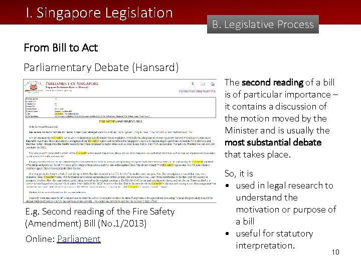 I. Singapore Legislation B. Legislative Process From Bill to Act Parliamentary Debate (Hansard) The