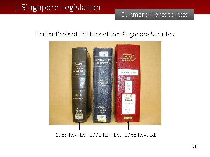 I. Singapore Legislation D. Amendments to Acts Earlier Revised Editions of the Singapore Statutes