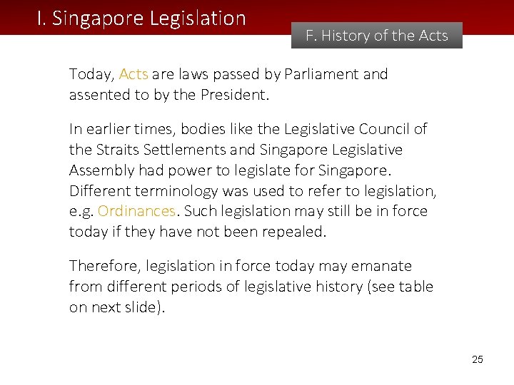 I. Singapore Legislation F. History of the Acts Today, Acts are laws passed by I. Singapore Legislation F. History of the Acts Today, Acts are laws passed by