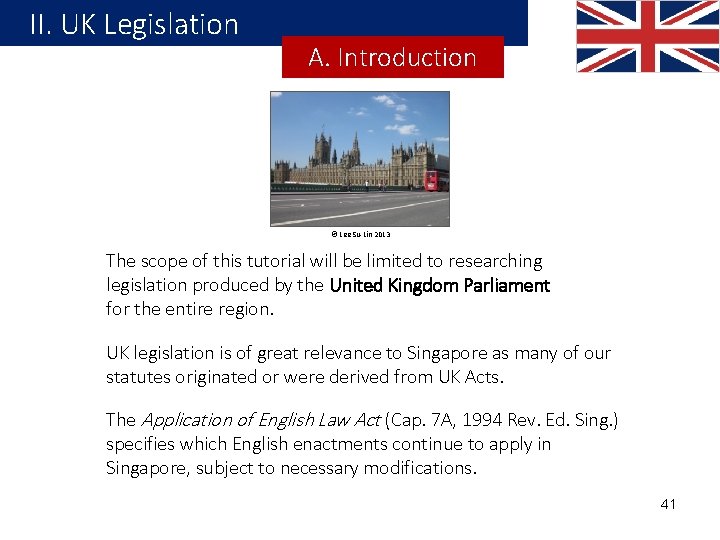 II. UK Legislation A. Introduction © Lee Su-Lin 2013 The scope of this tutorial