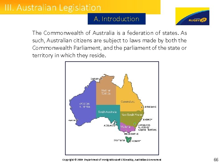 III. Australian Legislation A. Introduction The Commonwealth of Australia is a federation of states. III. Australian Legislation A. Introduction The Commonwealth of Australia is a federation of states.