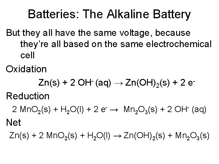 Batteries: The Alkaline Battery But they all have the same voltage, because they’re all