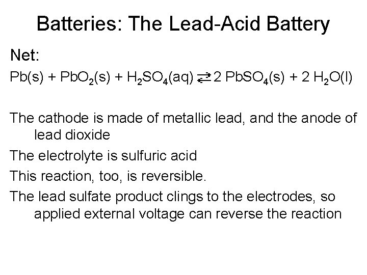 Batteries: The Lead-Acid Battery Net: Pb(s) + Pb. O 2(s) + H 2 SO